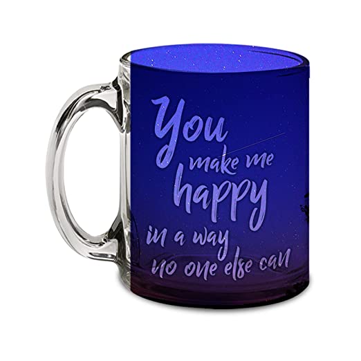 You make me happy in a way no one else can Mug. Glass Mug, 315ml