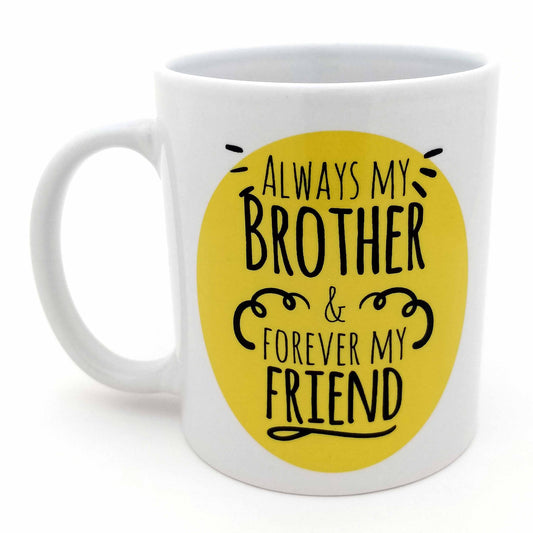 Always My Brother Forever My Friend Ceramic Mug