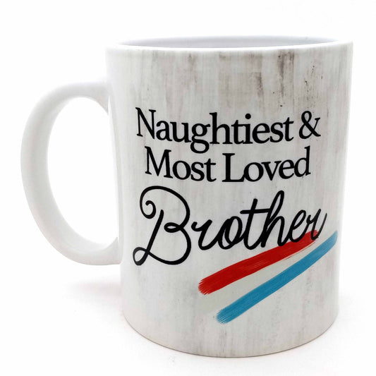 Naughtiest & Most Loved Brother Ceramic Mug