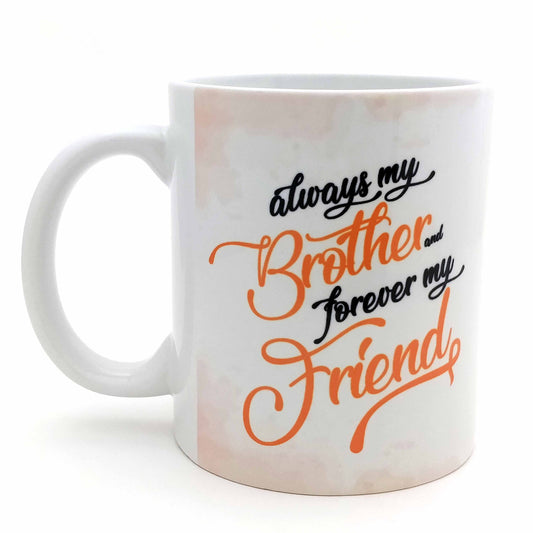 Always My Brother Forever My Friend2 Ceramic Mug
