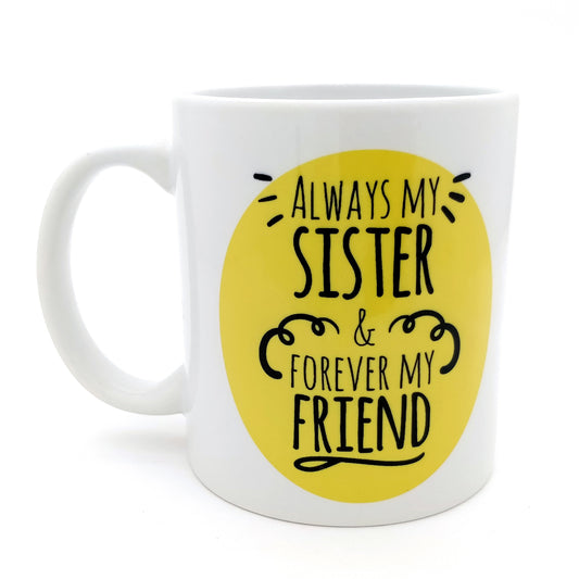 Always My Sister Forever My Friend Mug