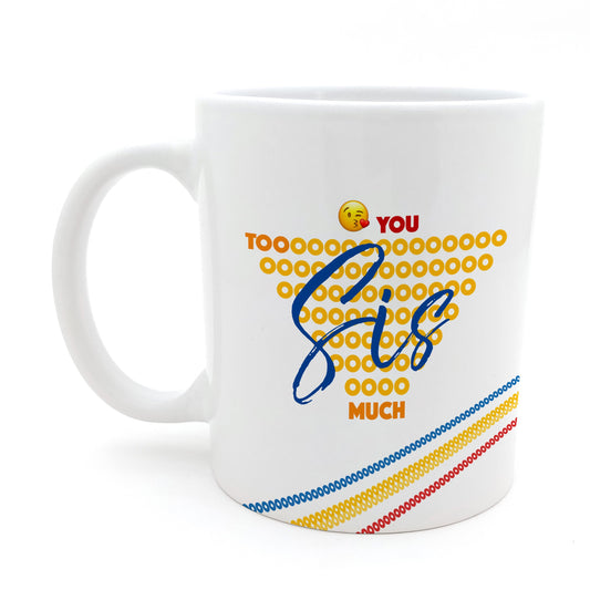 Love U Tooooooo Much Sis Mug