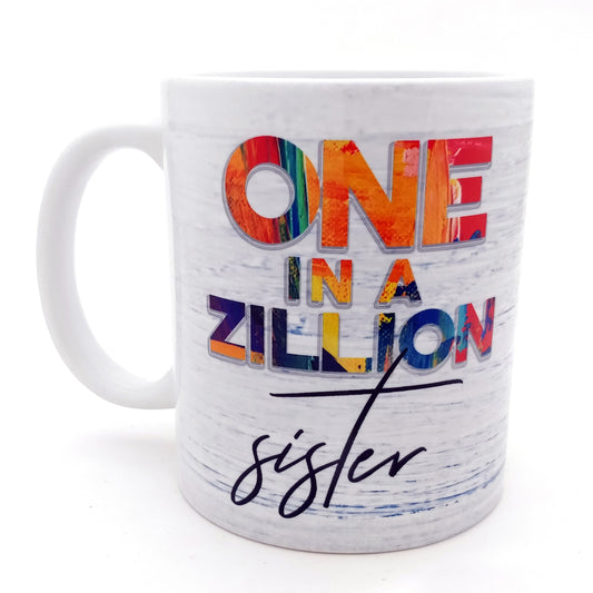 One In A Zillion Sister Mug