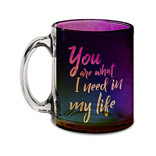 You are what I need in my life. Glass Mug, 315ml