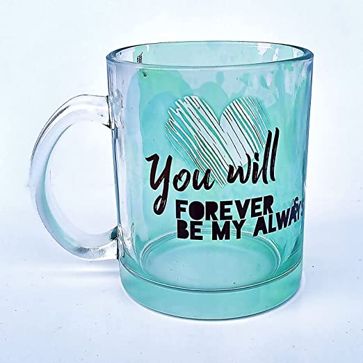 You Will Forever be My Always Glass Mug, 315ml