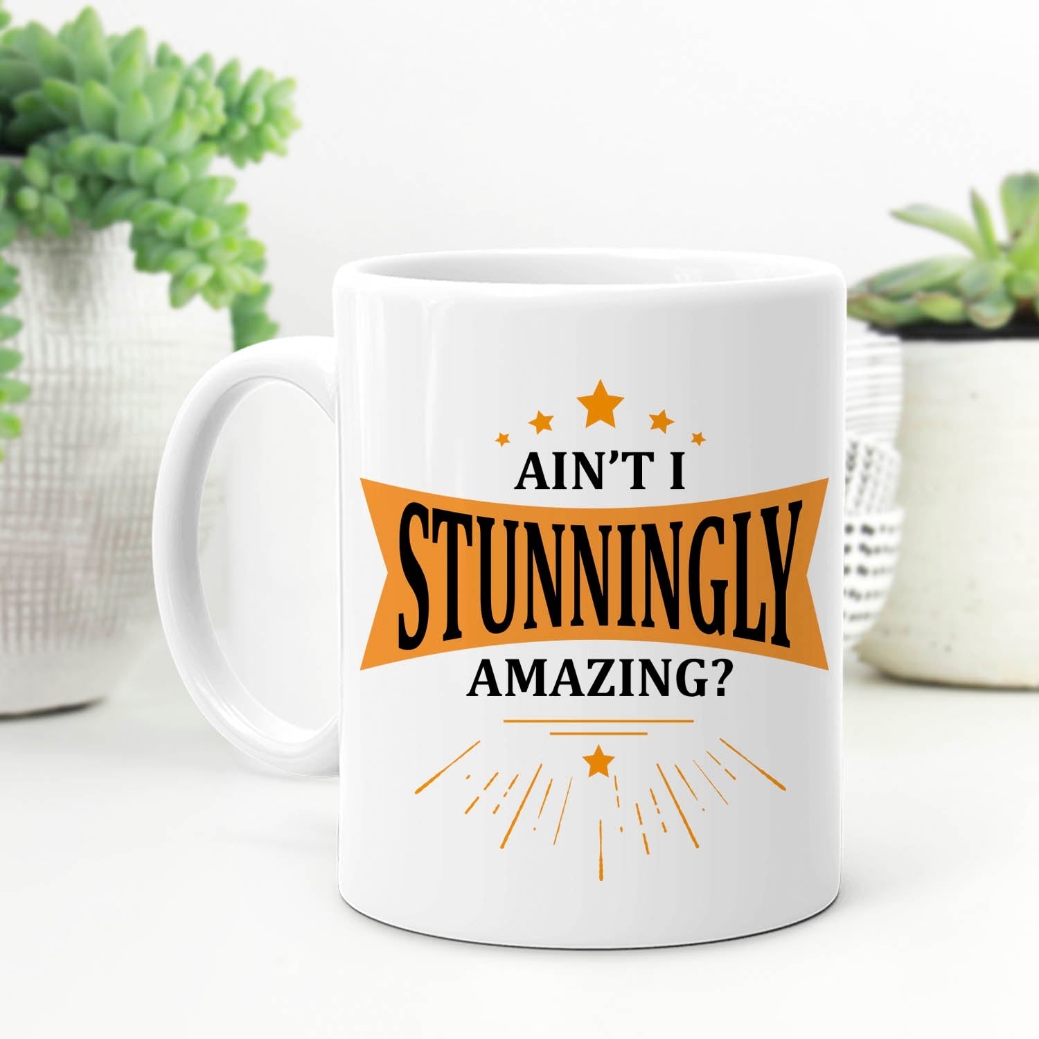 Ain't I Stunningly Amazing Mug Mug,1pc