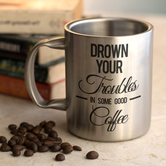 Drown your all troubles