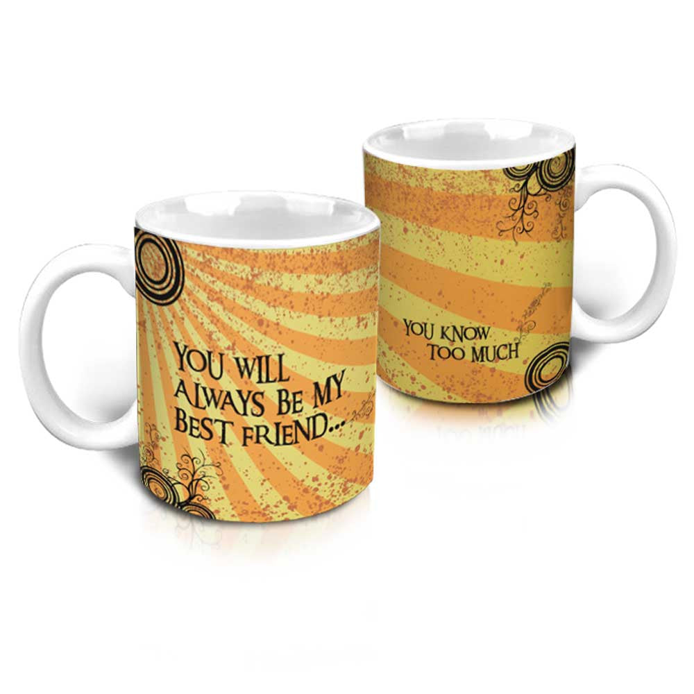 You will always be my best friend you know  too much Mug - Hot Muggs - 2